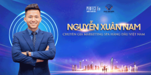 Nguyễn Xuân Nam – Chuyên gia Marketing Spa và Người truyền cảm hứng hàng đầu Việt Nam